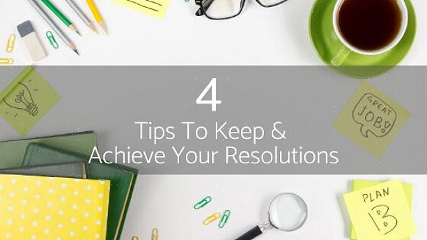 כאן אנו מציעים כמה טיפים כדי להשיג את ההחלטות שלך השנה